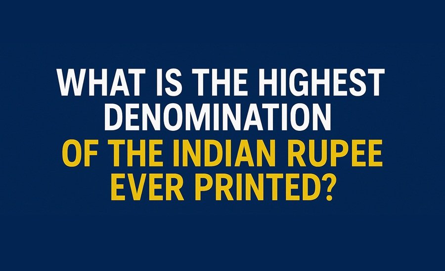 What is the Highest Denomination of the Indian Rupee Ever Printed?